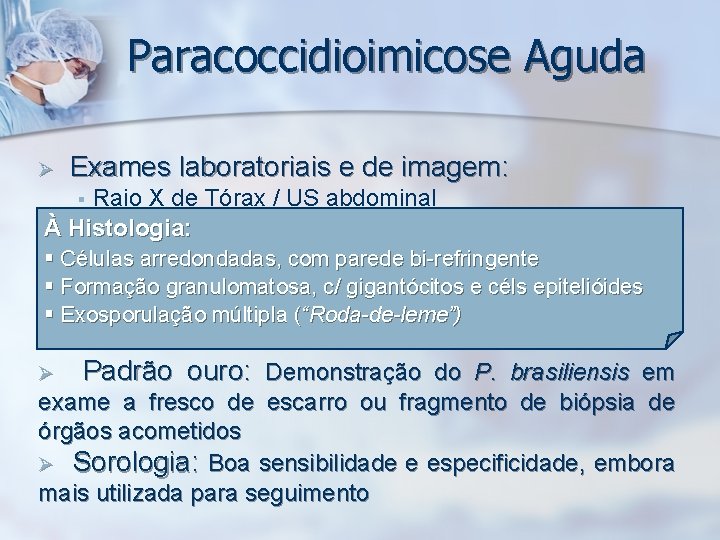 Paracoccidioimicose Aguda Ø Exames laboratoriais e de imagem: § Raio X de Tórax /