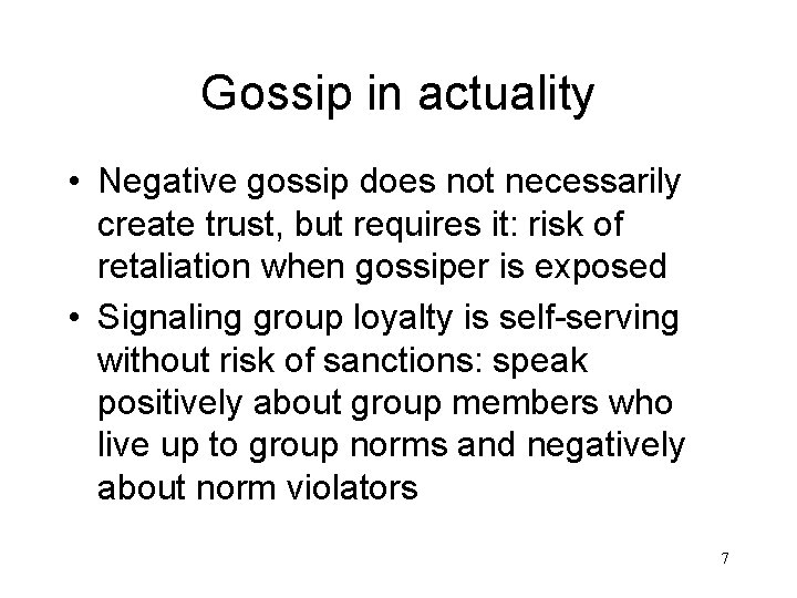 Gossip in actuality • Negative gossip does not necessarily create trust, but requires it: