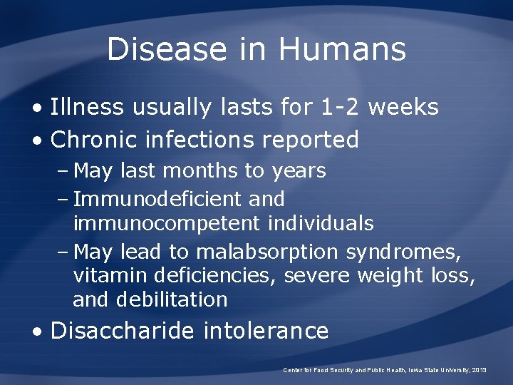 Disease in Humans • Illness usually lasts for 1 -2 weeks • Chronic infections