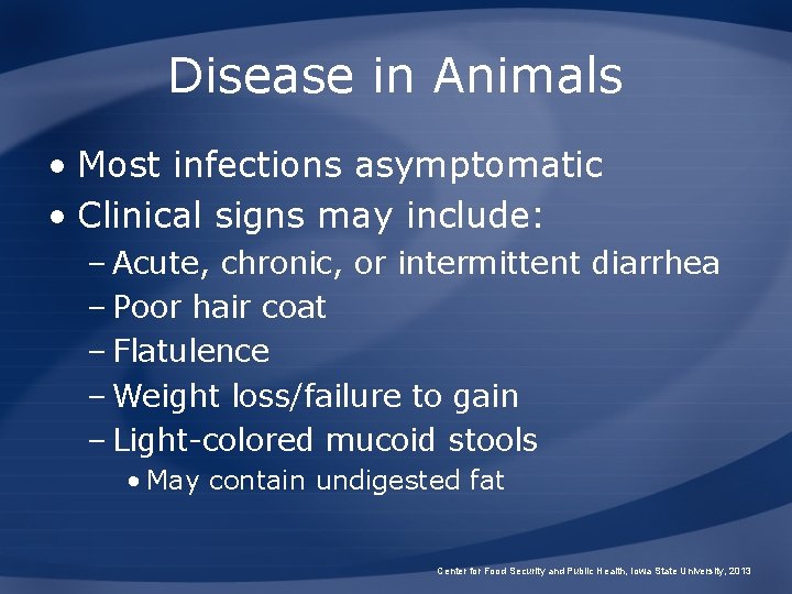 Disease in Animals • Most infections asymptomatic • Clinical signs may include: – Acute,