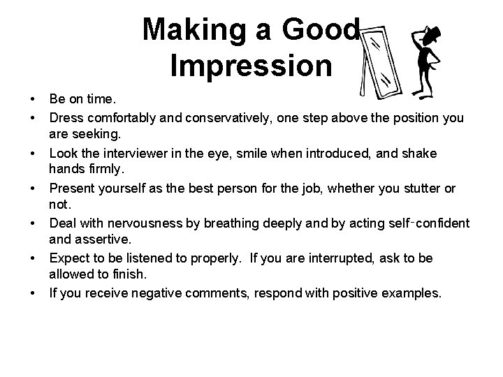 Making a Good Impression • • Be on time. Dress comfortably and conservatively, one