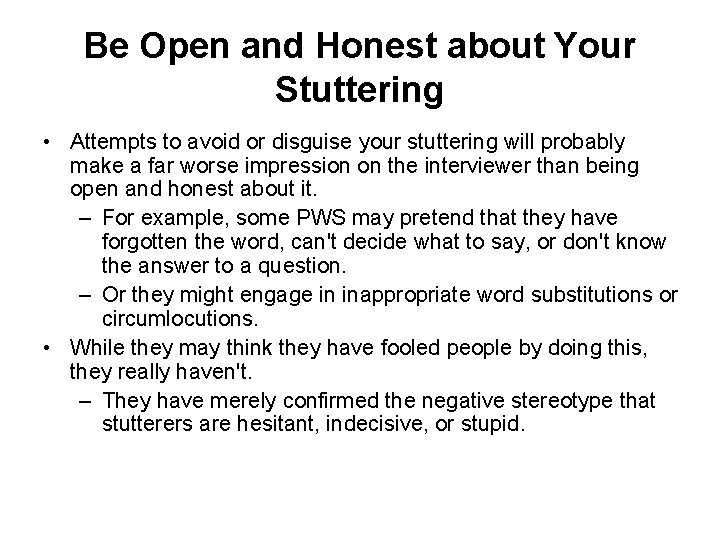 Be Open and Honest about Your Stuttering • Attempts to avoid or disguise your