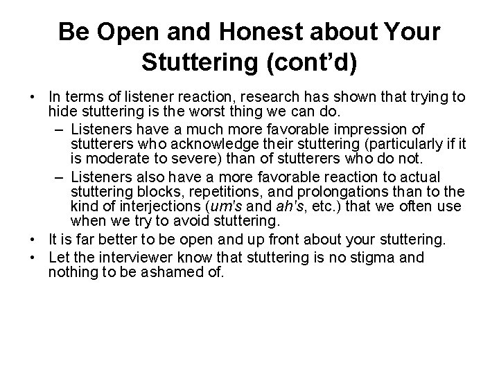 Be Open and Honest about Your Stuttering (cont’d) • In terms of listener reaction,