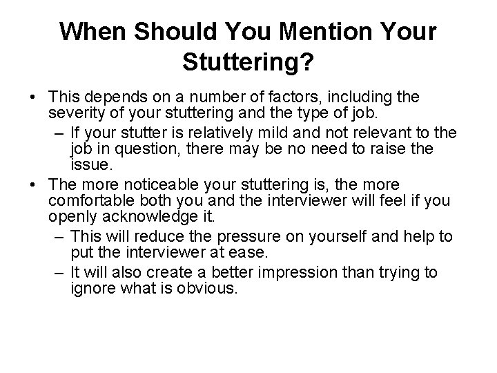 When Should You Mention Your Stuttering? • This depends on a number of factors,