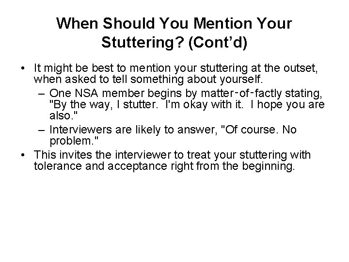 When Should You Mention Your Stuttering? (Cont’d) • It might be best to mention