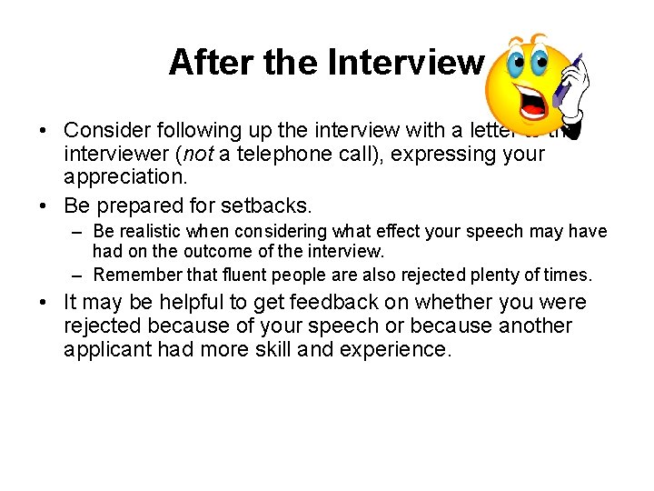 After the Interview • Consider following up the interview with a letter to the