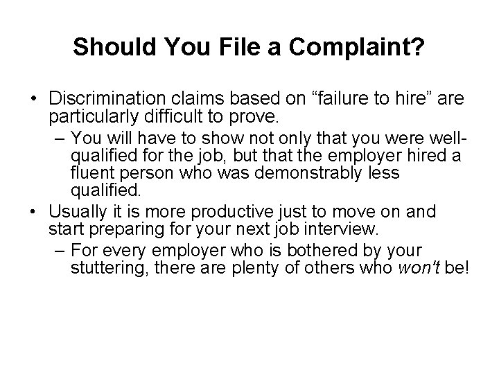 Should You File a Complaint? • Discrimination claims based on “failure to hire” are