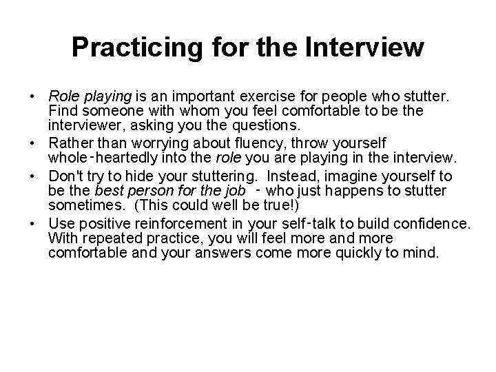 Practicing for the Interview • Role playing is an important exercise for people who