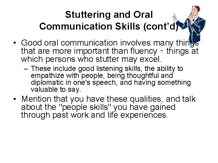 Stuttering and Oral Communication Skills (cont’d) • Good oral communication involves many things that
