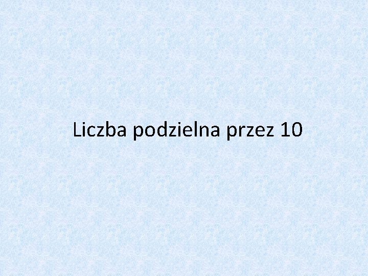 Cechy podzielnoci liczb Wykonaa Agnieszka Czarna Liczba podzielna