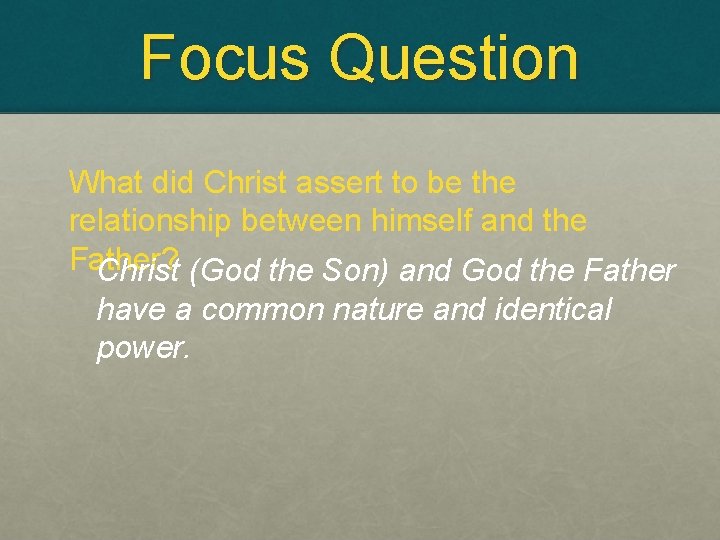 Focus Question What did Christ assert to be the relationship between himself and the