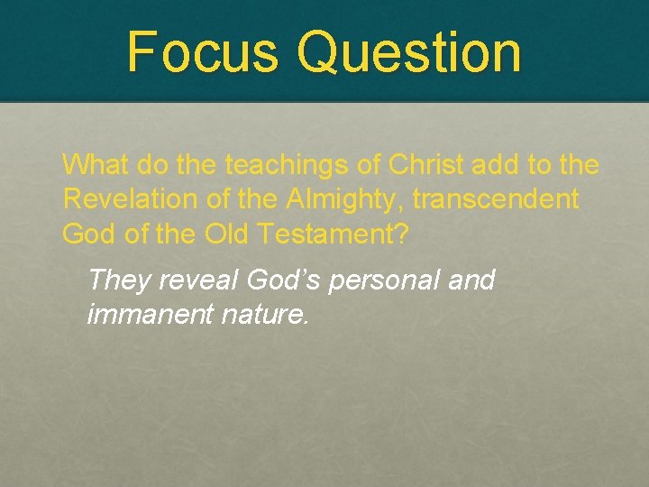 Focus Question What do the teachings of Christ add to the Revelation of the