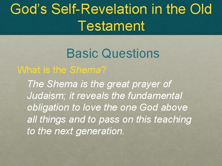 God’s Self-Revelation in the Old Testament Basic Questions What is the Shema? The Shema