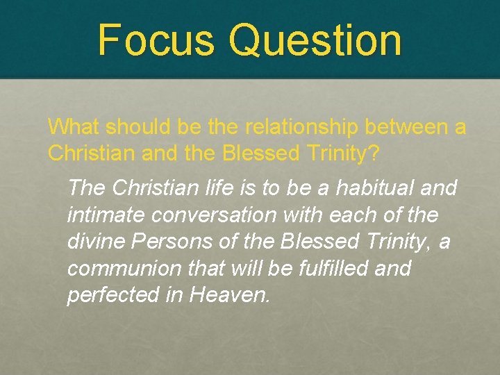 Focus Question What should be the relationship between a Christian and the Blessed Trinity?