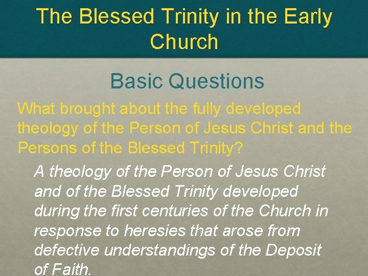 The Blessed Trinity in the Early Church Basic Questions What brought about the fully