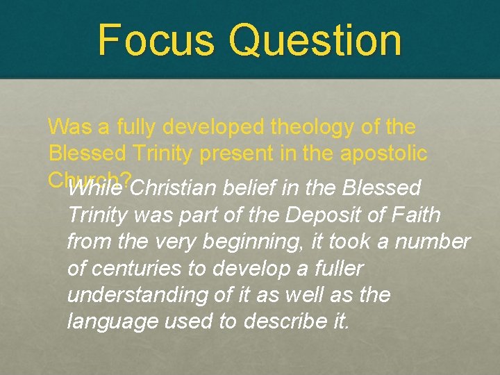 Focus Question Was a fully developed theology of the Blessed Trinity present in the