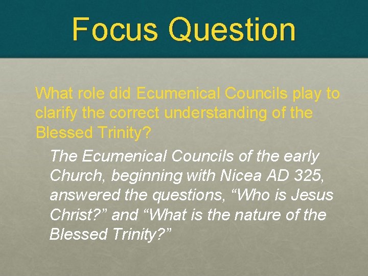 Focus Question What role did Ecumenical Councils play to clarify the correct understanding of