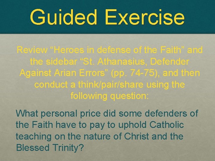 Guided Exercise Review “Heroes in defense of the Faith” and the sidebar “St. Athanasius,