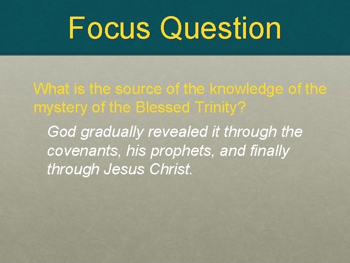 Focus Question What is the source of the knowledge of the mystery of the