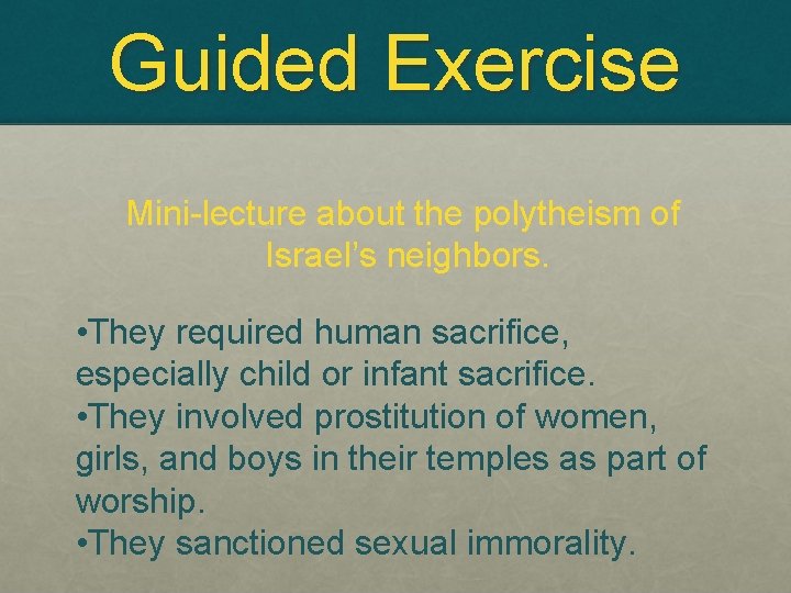 Guided Exercise Mini-lecture about the polytheism of Israel’s neighbors. • They required human sacrifice,