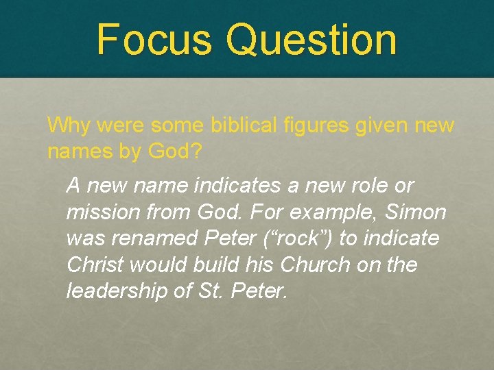 Focus Question Why were some biblical figures given new names by God? A new