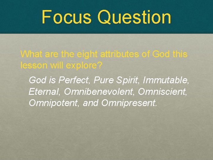 Focus Question What are the eight attributes of God this lesson will explore? God