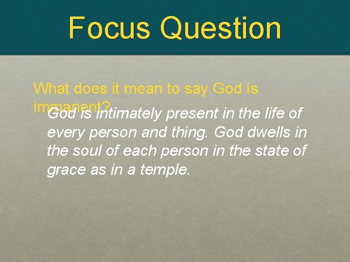Focus Question What does it mean to say God is immanent? God is intimately