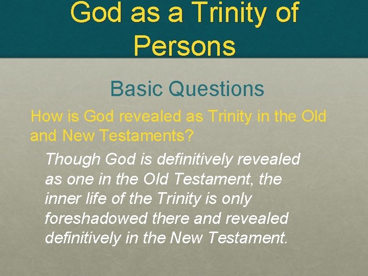 God as a Trinity of Persons Basic Questions How is God revealed as Trinity