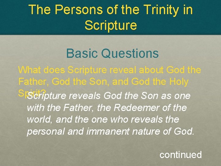 The Persons of the Trinity in Scripture Basic Questions What does Scripture reveal about