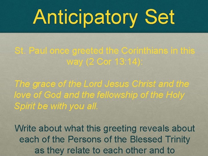 Anticipatory Set St. Paul once greeted the Corinthians in this way (2 Cor 13: