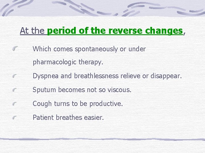 At the period of the reverse changes, Which comes spontaneously or under pharmacologic therapy.