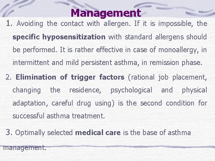 Management 1. Avoiding the contact with allergen. If it is impossible, the specific hyposensitization