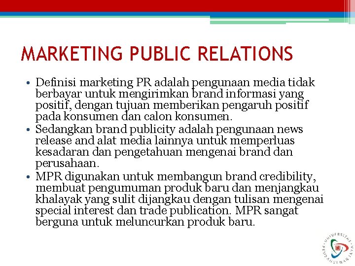 MARKETING PUBLIC RELATIONS • Definisi marketing PR adalah pengunaan media tidak berbayar untuk mengirimkan