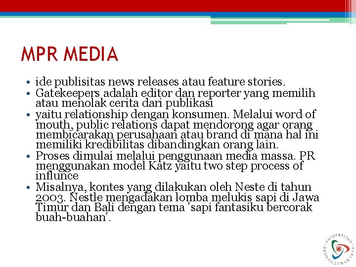 MPR MEDIA • ide publisitas news releases atau feature stories. • Gatekeepers adalah editor