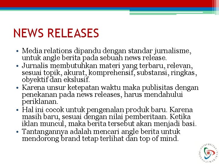 NEWS RELEASES • Media relations dipandu dengan standar jurnalisme, untuk angle berita pada sebuah