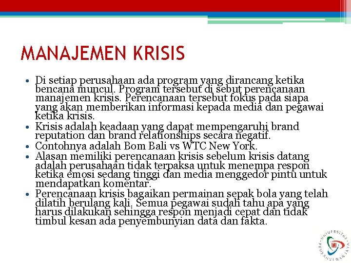 MANAJEMEN KRISIS • Di setiap perusahaan ada program yang dirancang ketika bencana muncul. Program