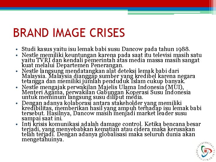 BRAND IMAGE CRISES • Studi kasus yaitu isu lemak babi susu Dancow pada tahun