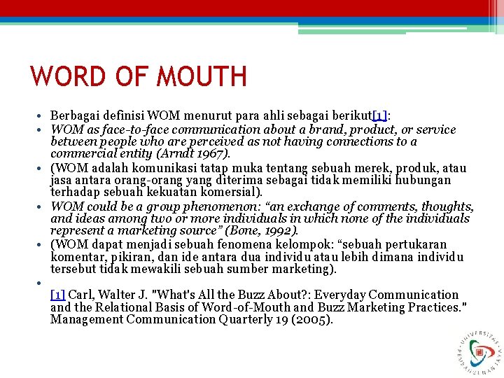 WORD OF MOUTH • Berbagai definisi WOM menurut para ahli sebagai berikut[1]: • WOM
