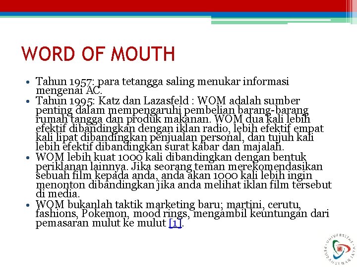 WORD OF MOUTH • Tahun 1957: para tetangga saling menukar informasi mengenai AC. •