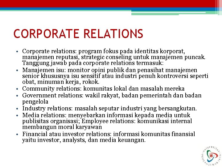 CORPORATE RELATIONS • Corporate relations: program fokus pada identitas korporat, manajemen reputasi, strategic conseling