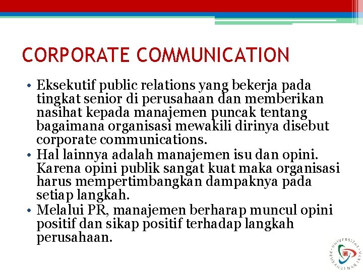 CORPORATE COMMUNICATION • Eksekutif public relations yang bekerja pada tingkat senior di perusahaan dan
