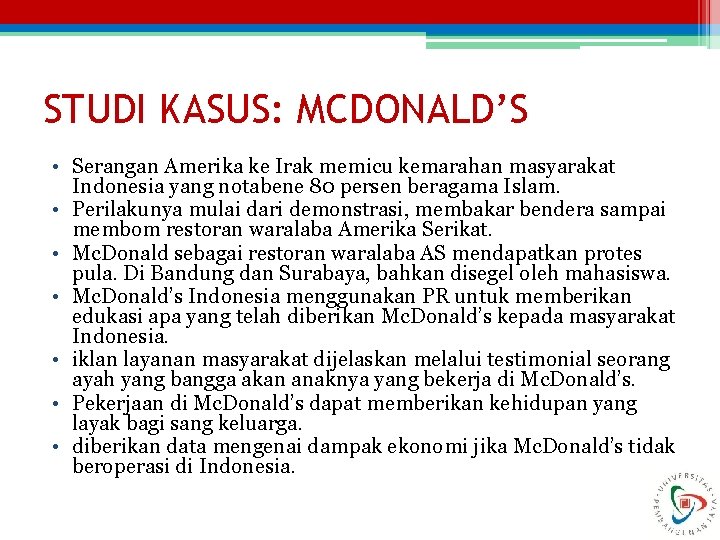 STUDI KASUS: MCDONALD’S • Serangan Amerika ke Irak memicu kemarahan masyarakat Indonesia yang notabene