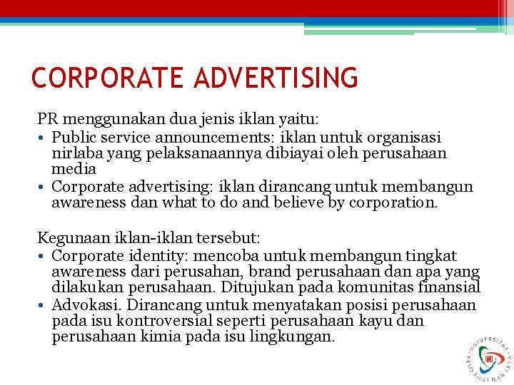 CORPORATE ADVERTISING PR menggunakan dua jenis iklan yaitu: • Public service announcements: iklan untuk