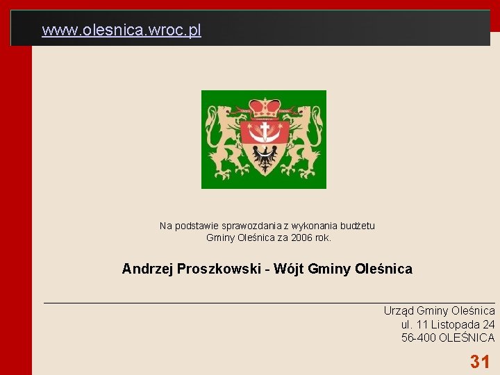 www. olesnica. wroc. pl Na podstawie sprawozdania z wykonania budżetu Gminy Oleśnica za 2006