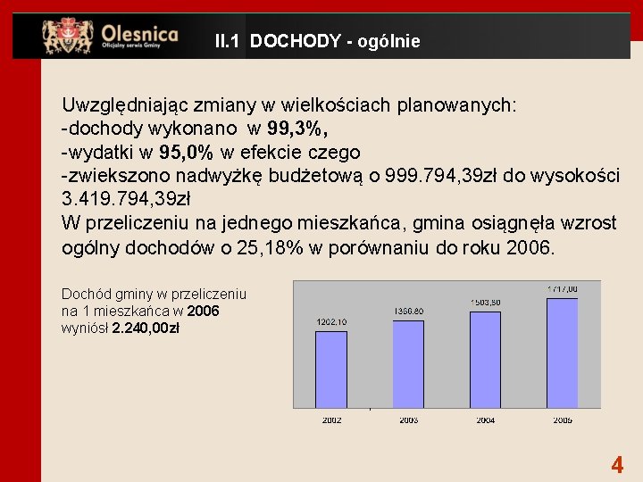 II. 1 DOCHODY - ogólnie Uwzględniając zmiany w wielkościach planowanych: -dochody wykonano w 99,