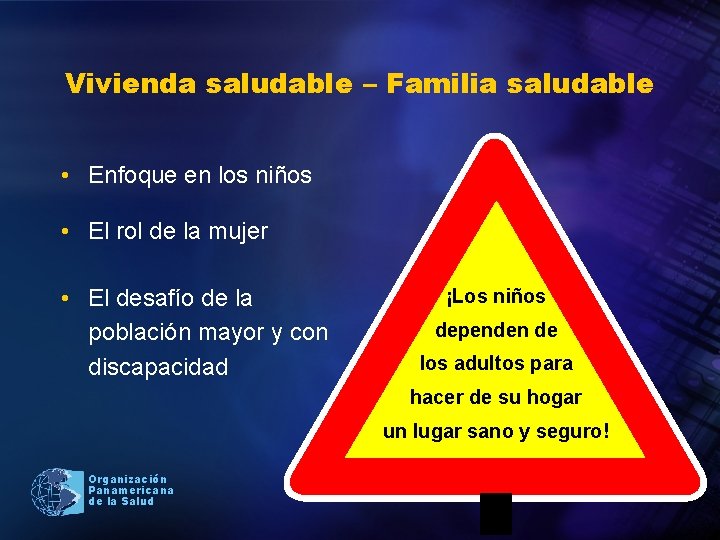 Vivienda saludable – Familia saludable • Enfoque en los niños • El rol de