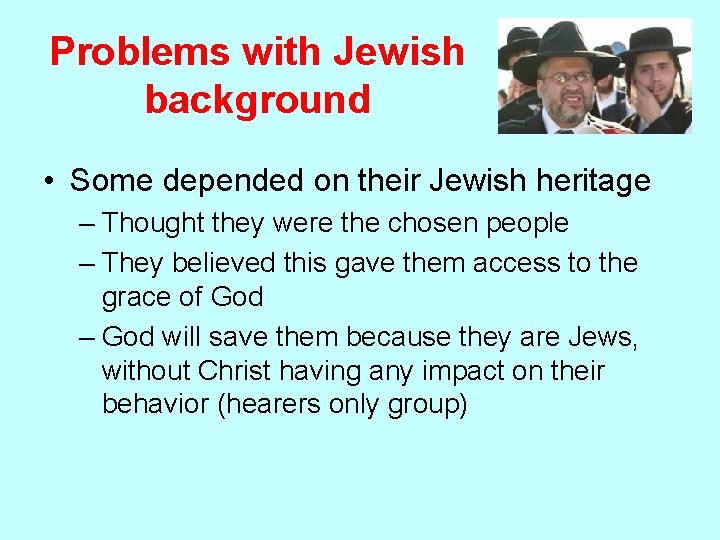 Problems with Jewish background • Some depended on their Jewish heritage – Thought they
