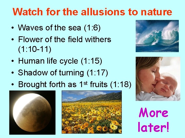 Watch for the allusions to nature • Waves of the sea (1: 6) •