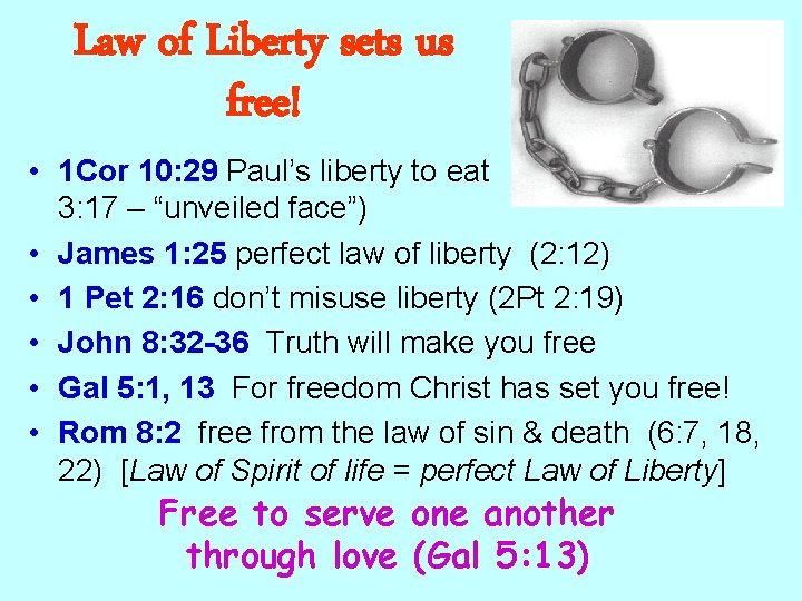 Law of Liberty sets us free! • 1 Cor 10: 29 Paul’s liberty to
