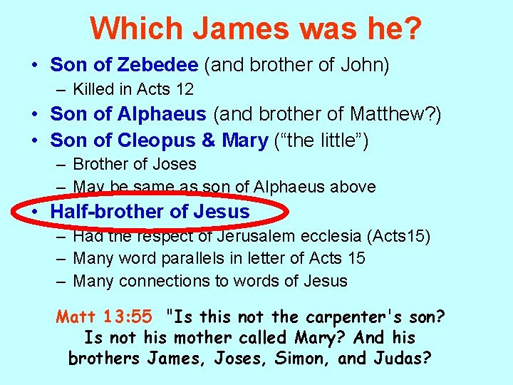 Which James was he? • Son of Zebedee (and brother of John) – Killed